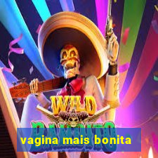 vagina mais bonita